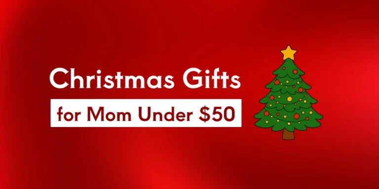 Christmas Gifts for Mom Under $50