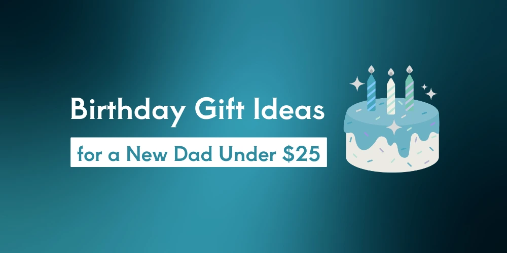 10 Best Birthday Gift Ideas for a New Dad Under $25