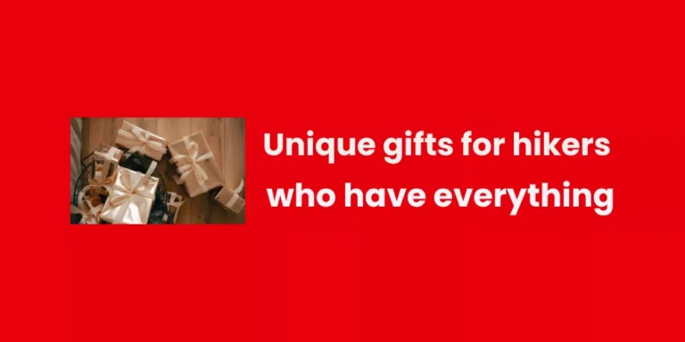 Unique gifts for hikers who have everything